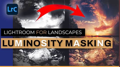 Lightroom For Landscape Photography Luminosity Masks YouTube