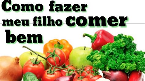 Como fazer meu filho comer bem Alimentação saudável Alimentação para