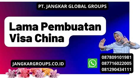 Lama Pembuatan Visa China Jangkar Global Groups