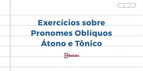 Exercícios sobre Pronomes Oblíquos Átono e Tônico em 2024 Pronomes