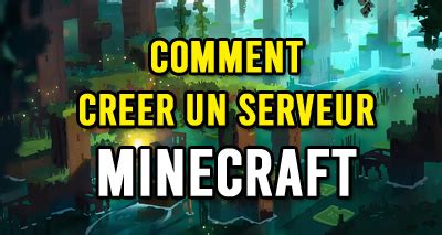 Comment créer un server Minecraft On vous dit tout