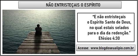 Não Entristeçais O Espirito Santo De Deus - NÃO ENTRISTEÇAIS O ESPÍRITO | Blog do Seu Alipio