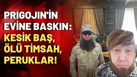 Rus polisi Prigojin in evini bastı Evden çıkanlar hayrete düşürdü