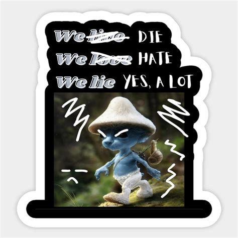 Smurf Cat We Live We Love We Lie Meme Blue Meme Sticker Teepublic