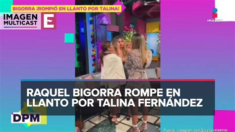 Raquel Bigorra rompió en llanto al enterarse de la muerte de Talina