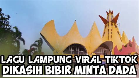 Lagu Lampung Viral Dikasih Bibir Minta Dada Youtube