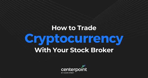 How To Trade Cryptocurrency With A Stock Broker