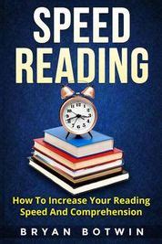 Speed Reading How To Increase Your Reading Speed And Comprehension