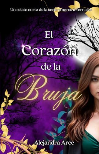 El Coraz N De La Bruja Spanish Edition By Alejandra Arce Goodreads