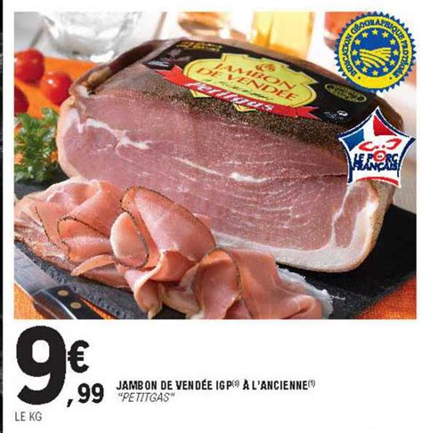 Offre Jambon De Vend E Igp L Ancienne Petitgas Chez E Leclerc