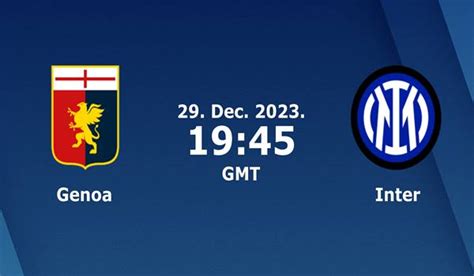 Genoa Vs Inter Match Prediction And Preview 29 12 2023