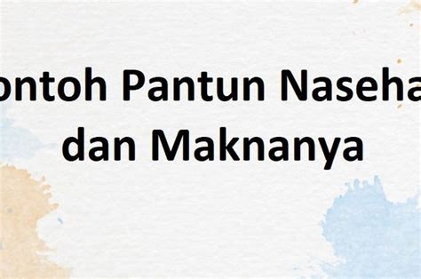 Contoh Pantun Nasehat Dan Maknanya Sonora Id