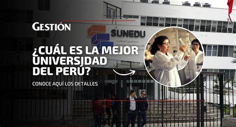 ¿cuáles Son Las 10 Mejores Universidades Del Perú Según Sunedu