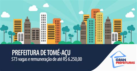 Prefeitura De Tom A U Publica Edital De Concurso Vagas Para