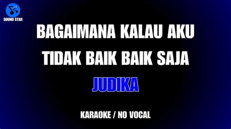 JUDIKA BAGAIMANA KALAU AKU TIDAK BAIK BAIK SAJA KARAOKE NO VOCAL