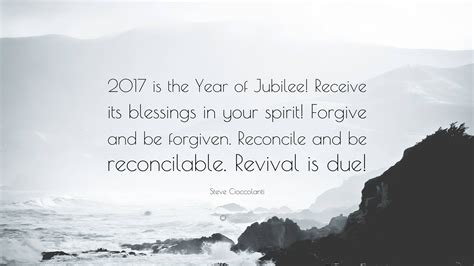 Steve Cioccolanti Quote “2017 Is The Year Of Jubilee Receive Its Blessings In Your Spirit