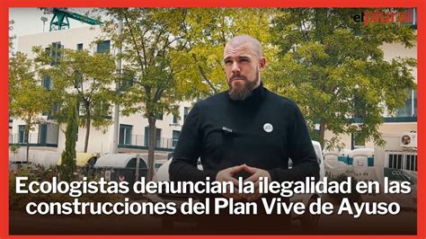 Ecologistas Denuncian La Ilegalidad De Las Viviendas Del Plan Vive De