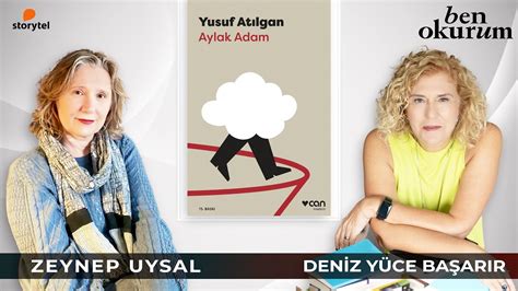 Aylak Adam Yusuf Atılgan konuk Zeynep Uysal Deniz Yüce Başarır