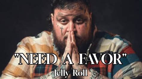 Jelly Roll NEED A FAVOR Song Rj1music YouTube