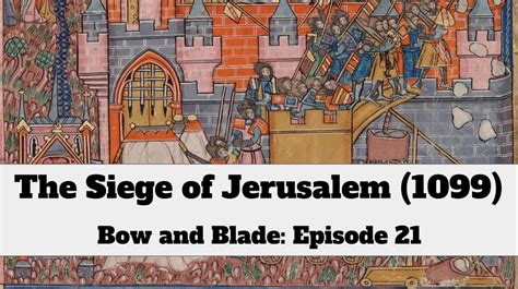 The Siege of Jerusalem (1099) - Medievalists.net