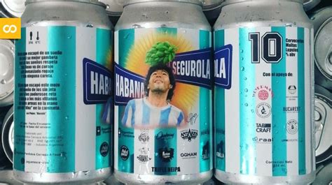 Esta Es La Cerveza De Maradona Y Se Llama Habana Y Segurola Loopulo