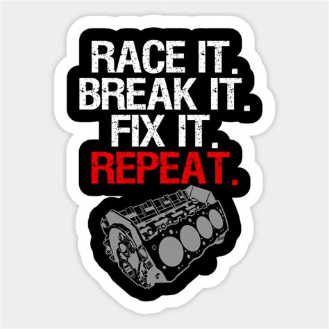 Race It Break It Fix It Repeat Tuning Sticker Teepublic