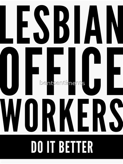 Lesbian Office Workers Do It Better By Bent Sentiments Sticker By Bentsentiments Redbubble