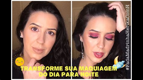 Transformando Sua Maquiagem Do DIA Para NOITE FadaMadrinhaHerikaComH