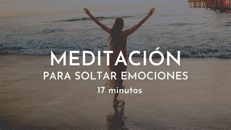 Meditaci N Guiada Para Soltar Emociones Minutos Con Gabriela