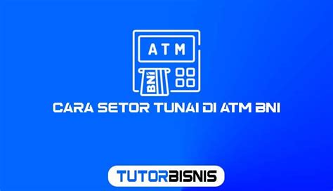 √ 8 Cara Setor Tunai Di Atm Bni Ke Rekening Sendiri Paling Mudah