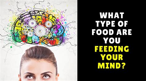 What Type Of Food Are You Feeding Your Mind Youtube