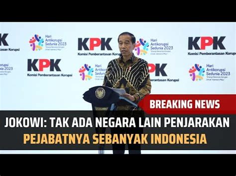 Berita Terkini Jokowi Tak Ada Negara Lain Penjarakan Pejabatnya