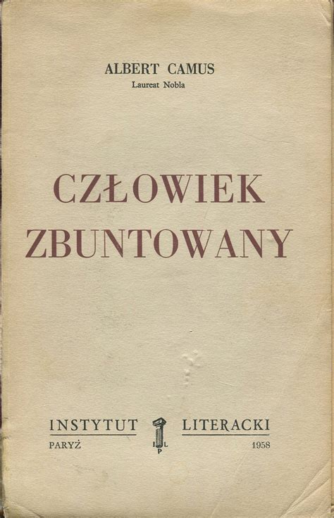 Albert Camus CZŁOWIEK ZBUNTOWANY wyd pierwsze Paryż 1958 14743416181