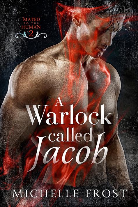 A Warlock Called Jacob Mated To The Human Book 2 Kindle Edition By Frost Michelle