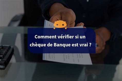 Ch Que De Banque Comment V Rifier Si Il Est Vrai Cyber Robotics