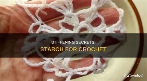 Stiffening Secrets Starch For Crochet Cycrochet