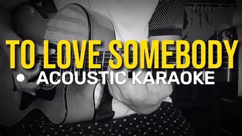 To Love Somebody Bee Gees Acoustic Karaoke Youtube