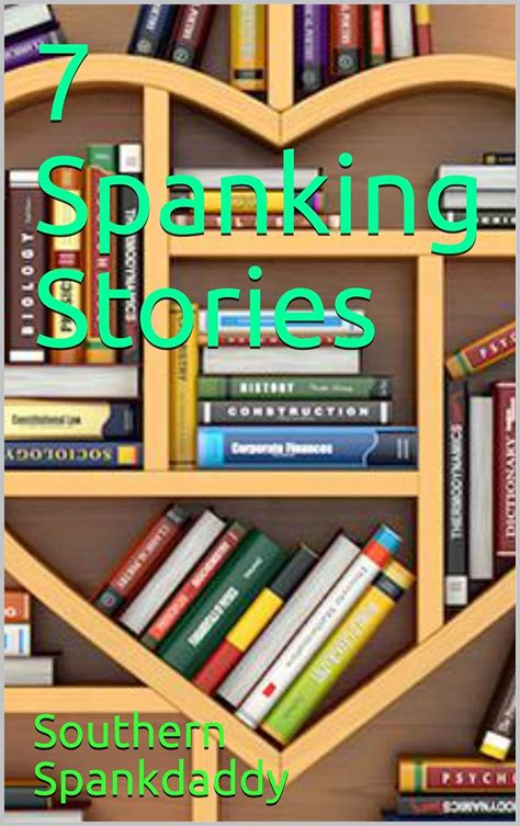 7 Spanking Stories Kindle Edition By Spankdaddy Southern Literature And Fiction Kindle Ebooks