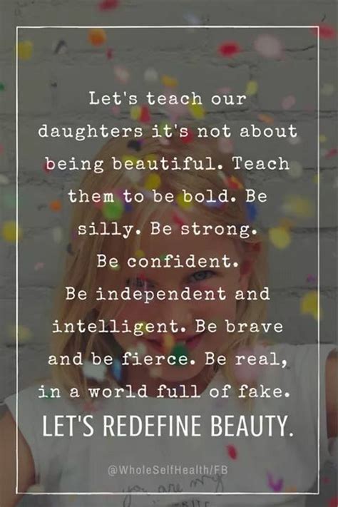 Lets Teach Our Daughters Life Quotes Love Great Quotes Quotes To Live