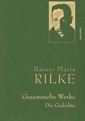 Rainer Maria Rilke Gesammelte Werke Gedichte Von Rainer Maria Rilke