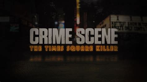 ‘crime Scene The Times Square Killer Documentary Series Review