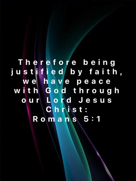 Romans Therefore Being Justified By Faith We Have Peace With God