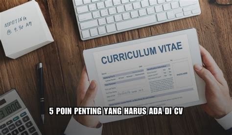 5 Poin Penting Yang Harus Ada Di CV Harus Kamu Ketahui Sebelum Melamar