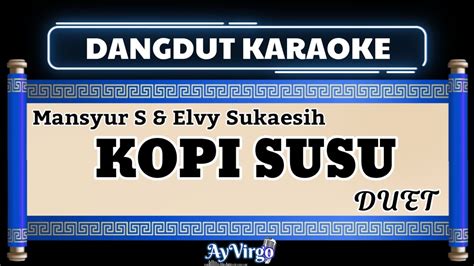 Kopi Susu Karaoke Mansyur S Ft Elvy Sukaesih Duet Kopisusu