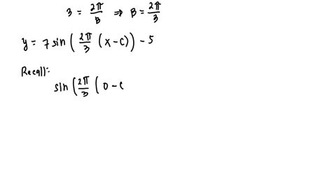 A Given Sinusoidal Function Has A Period Of 3 An Amplitude Of 7 And A