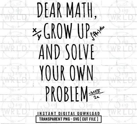 Dear Math Grow Up And Solve You Own Problem Svg Funny Math Etsy