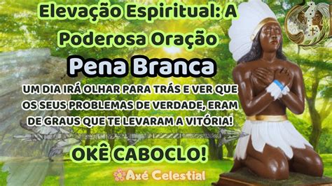 Elevação Espiritual A Poderosa Prece do Caboclo Pena Branca YouTube