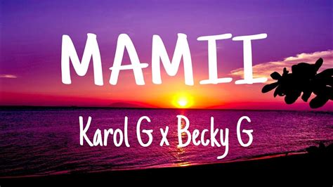 Mamii Karol G X Becky G Letra Lyrics Youtube