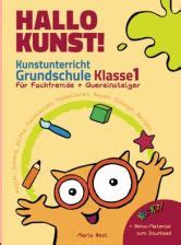 Hallo Kunst Kunstunterricht Grundschule Klasse 1 Für Fachfremde