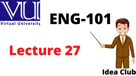 ENG 101 LECTURE 27 Short Lecture 27 Virtual University Eng 101